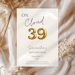 May include: A cream-colored birthday invitation with the text "ON Cloud 39" and "Samantha's 39TH BIRTHDAY." The number "39" is in gold balloon font. Additional details include the date, time, and RSVP information.