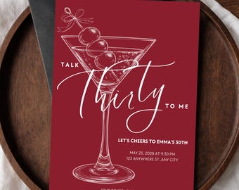 May include: Burgundy invitation card featuring a white martini glass illustration with cherries. Text reads "Talk Thirty to Me" and "Let's Cheers to Emma's 30th". Includes date, time, address, and RSVP details.