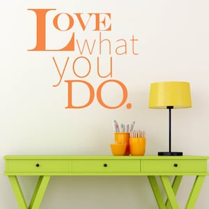 Love What You Do Vinyl Wall Decal, Love What You Do Positive Affirmation Decal, Inspirational wall decals, Motivational wall decals image 1