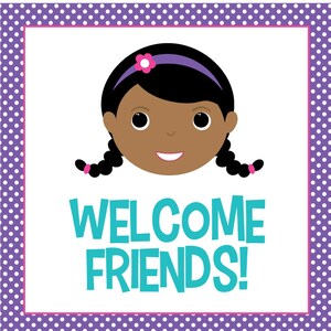 May include: A purple and white polka dot border surrounds a white background with a cartoon girl with brown skin, black hair, and a purple headband with a pink flower. The text "WELCOME FRIENDS!" is in teal blue.