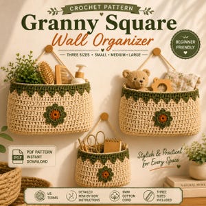 May include: A crochet pattern for a Granny Square Wall Organizer. The image shows three beige crochet baskets with green trim and flower details, hanging on a wall. The baskets are filled with various items. Text on the image includes "Beginner Friendly" and "Stylish & Practical for Every Space."