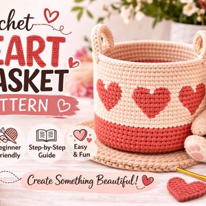 May include: A crochet heart basket pattern is displayed, featuring a cream-colored basket with red heart accents. The text "Crochet HEART BASKET PATTERN" is visible. A plush bunny and yarn balls are also present.