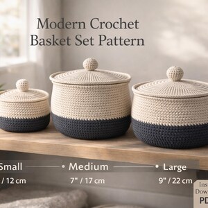 May include: Three crochet baskets with lids in varying sizes: small (12 cm), medium (17 cm), and large (22 cm). Each basket has a cream-colored top and a dark grey base. The text "Modern Crochet Basket Set Pattern" is at the top.