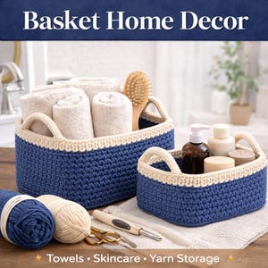 May include: Two blue crochet baskets with cream trim, containing rolled towels, skincare items, and a hairbrush. The image also shows yarn and tools. Text reads "Basket Home Decor" and "Towels &bull; Skincare &bull; Yarn Storage."