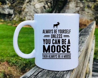 Rolig keramisk mugg - "Var alltid dig själv om du inte kan vara en älg", motiverande citatmugg, unik present till vänner, kaffeälskare