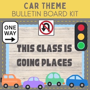 May include: A car-themed bulletin board kit with the text "CAR THEME BULLETIN BOARD KIT". The design includes a one-way sign, a no U-turn sign, a traffic light, and the phrase "THIS CLASS IS GOING PLACES". Four colorful cartoon cars are at the bottom.