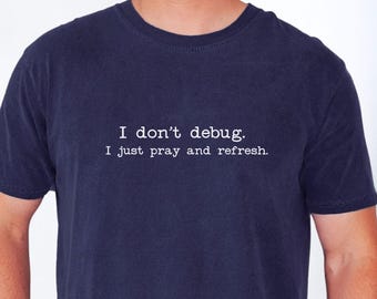 Comfort Colors 'Pray and Refresh' Programmer T-Shirt