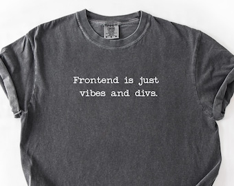 Frontend Vibes & Divs Comfort Colors T-Shirt, Programmierer Geschenk