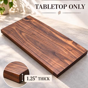 May include: A rectangular dark brown wooden board with visible natural grain patterns. The text "TABLETOP ONLY" is printed above the board, and a circular inset shows the edge of the board with the text "1.25" THICK" indicating its thickness.