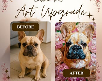 May include: A before-and-after image showcasing a custom pet art upgrade. The "before" image features a tan French Bulldog. The "after" image is a painted portrait of the same dog, surrounded by pink and cream-colored flowers. Text reads "Custom Pet Art Upgrade."