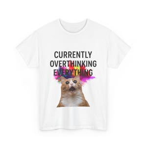 Funny Cat Meme Tee: Relatable Unisex Shirt, Cat Lover Gift