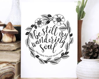 Be Still My Wandering Soul - Inspirational boho quote print - Hand Lettered Illustration by Chatty Nora