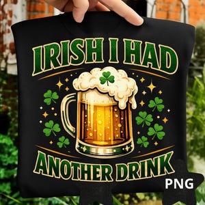May include: Black sweatshirt with a St. Patrick's Day design. The graphic features a beer mug with foam, shamrocks, and the text "IRISH I HAD ANOTHER DRINK" in green and white.
