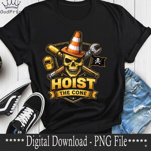 May include: Black t-shirt with a graphic featuring a skull wearing a traffic cone, crossed tools, and the text "HOIST THE CONE." The design includes a welding mask and a pirate flag. The words "Digital Download - PNG File" are at the bottom.