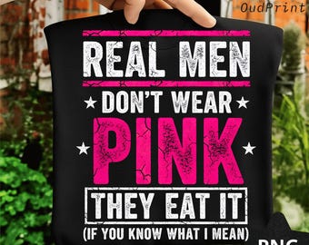 Men Don’t Wear Pink They Eat It PNG: Funny Masculine Saying Design, Bold Humor Typography PNG, Men’s Shirt Graphic (Digital Download)