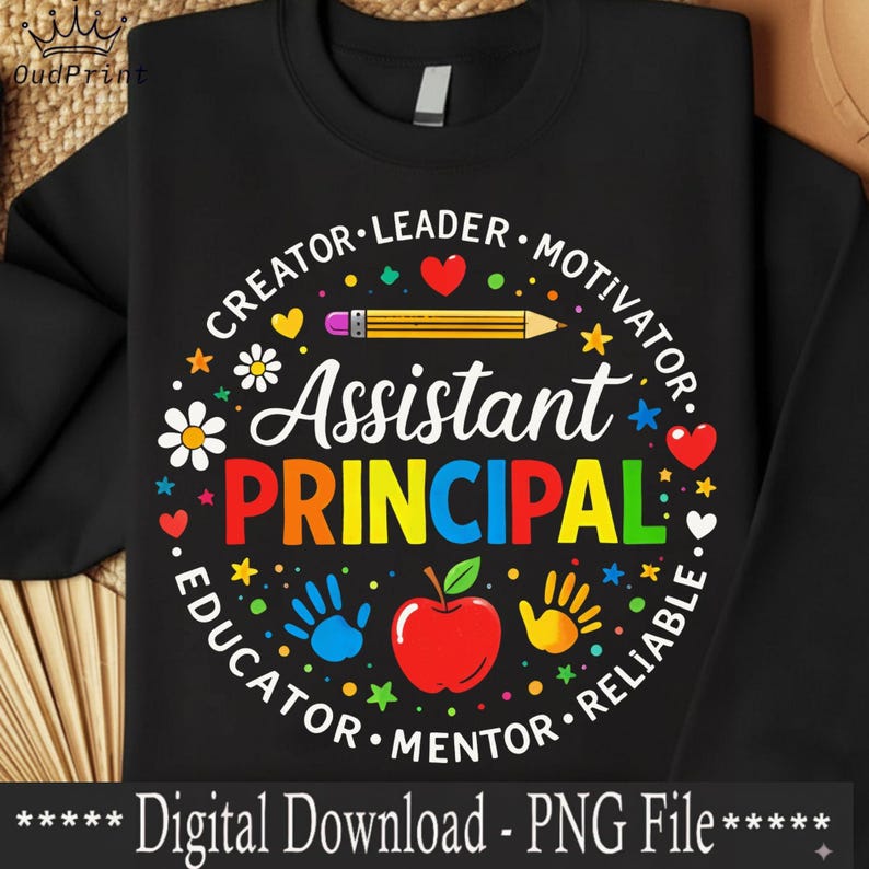 May include: Black sweatshirt featuring a colourful design for an Assistant Principal. The design includes the words "Assistant Principal" in rainbow colours, surrounded by words like "Creator" and "Educator", along with an apple and handprints. The text "Digital Download - PNG File" is at the bottom.