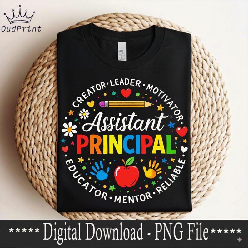 May include: Black t-shirt with a colourful design for an Assistant Principal. The design includes the words "Creator, Leader, Motivator, Educator, Mentor, Reliable" around the words "Assistant Principal". A pencil, apple, and handprints are also included.