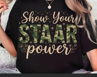 Show Your STAAR Power Shirt PNG, Test Day Teacher Shirt, Camo STAAR Testing Design, Exam Day Motivation Tee, Teacher Appreciation Png