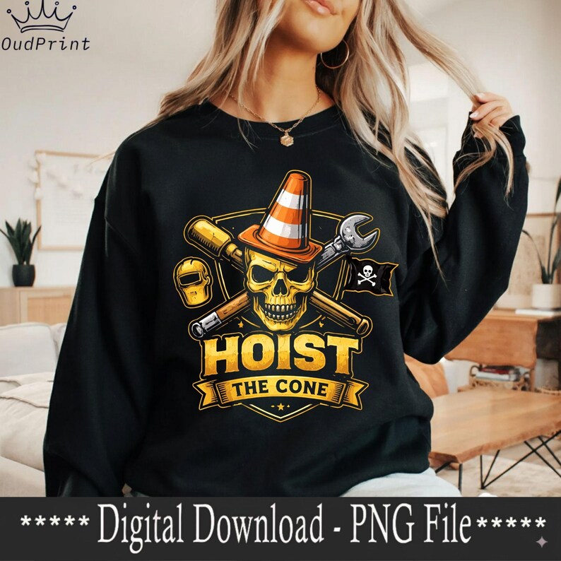 May include: Black sweatshirt with a graphic featuring a skull wearing a traffic cone, crossed tools, and the text "HOIST THE CONE." A welding mask and a pirate flag are also included in the design. The words "Digital Download - PNG File" are at the bottom.