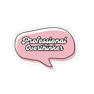 Professional Overthinker Sticker, Funny Quote Vinyl Decal for Laptop, Water Bottle, or Journal, Sarcastic Gift Idea
