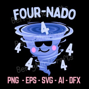 May include: A cartoon illustration on a black background features a blue tornado wearing sunglasses and pink cheeks. The word "FOUR-NADO" is above the tornado, with the number "4" repeated around it. The bottom of the image has the text "PNG - EPS - SVG - AI - DFX".