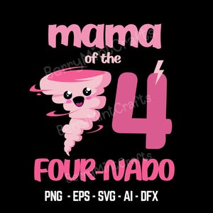 Op de afbeelding: Zwart grafisch ontwerp met roze tekst en een roze cartoon tornado. De tekst luidt "mama of the 4 FOUR-NADO". Daaronder staan de bestandstypen: PNG, EPS, SVG, AI en DFX.
