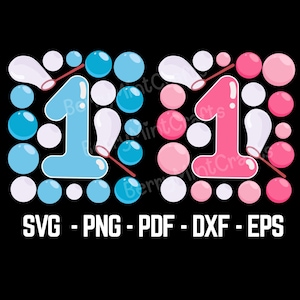May include: A digital design featuring two number one graphics, one in light blue and the other in pink, surrounded by bubbles and a bubble wand. The design includes the text "SVG - PNG - PDF - DXF - EPS" in white.