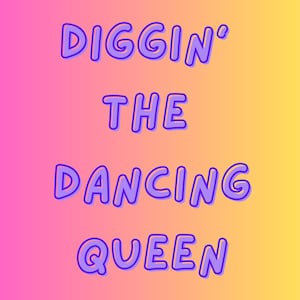 Diggin&#39; the Dancing Queen
