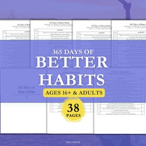 May include: A 38-page printable habit tracker titled 365 Days of Better Habits for ages 16 and up. The document features a grid layout with numbered days and specific daily activities listed in rows, presented on white paper with black text.
