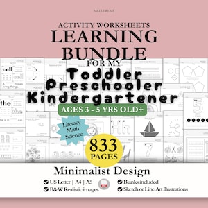 May include: A learning bundle of activity worksheets for toddlers, preschoolers, and kindergarteners aged 3-5. The worksheets cover literacy, maths, and science, with 833 pages. The design is minimalist, featuring black and white realistic images and sketch or line art illustrations.