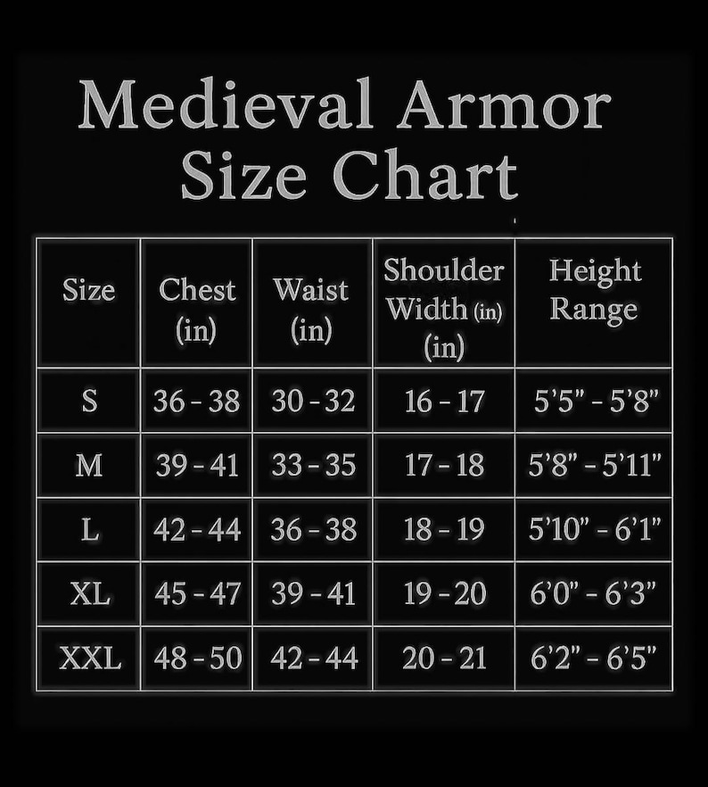 May include: A Medieval Armor Size Chart on a black background. The chart lists sizes S to XXL, with chest, waist, shoulder width, and height range measurements in inches. The text is in white.