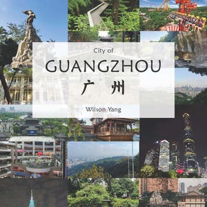 Peut inclure: Une affiche de voyage pour Guangzhou, Chine, présentant un collage d'images. La bannière supérieure indique "CHINA TRAVEL" en anglais et en chinois. L'image centrale met en évidence "City of GUANGZHOU" en anglais et en caractères chinois, avec "Wilson Yang" en dessous.
