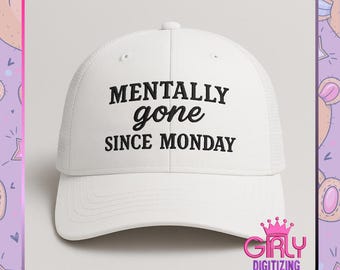Mentally Gone Since Monday Hat Embroidery Design – Funny Quote Machine File – Digital Download for Caps & Beanies