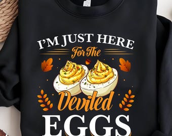 I’m Just Here For The Deviled Eggs PNG, Funny Thanksgiving Quote, Digital Download