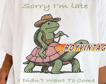 Funny Turtle T-Shirt – Sorry I’m Late I Didn’t Want To Come Tee – Cute Frog Cowboy Riding Turtle Graphic Shirt – Sarcastic Humor Gift Unisex