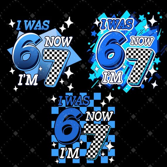 I Was 6 Now I'm 7 Birthday PNG Bundle, Funny 7th Birthday Gift For Boy Girl, Funny 67 Meme Birthday Png, Birthday Png Digital Download
