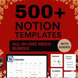 May include: A red background with gold snowflakes and text that reads "500+ NOTION TEMPLATES ALL-IN-ONE MEGA BUNDLE WITH GUIDES!". A laptop screen displays a calendar, and there are also planner and finance tracker examples.