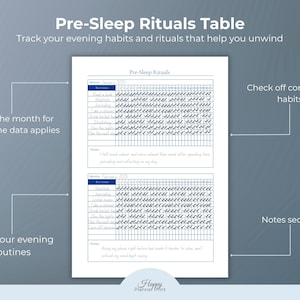 May include: A white Pre-Sleep Rituals Table printable with the text "Pre-Sleep Rituals Table" and "Track your evening habits and rituals that help you unwind". The table includes sections for tracking habits and notes.