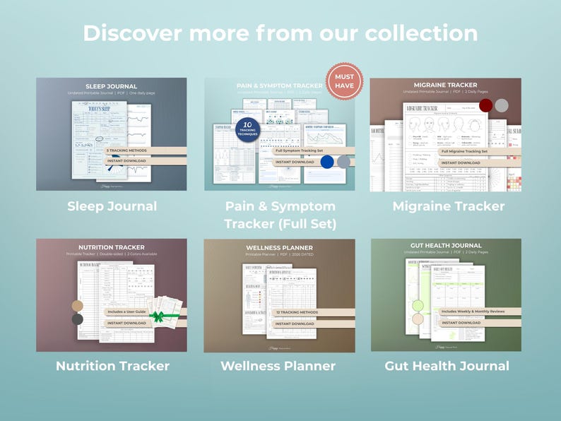 May include: Collection of printable health trackers, including a sleep journal, pain and symptom tracker, migraine tracker, nutrition tracker, wellness planner, and gut health journal. Each tracker has a unique design and layout.