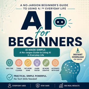AI for Beginners Guide | Digital eBook PDF | Tools for Everyday Life | No-Jargon Artificial Intelligence | Instant Download