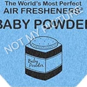 May include: A light blue air freshener with the text "The World's Most Perfect Air Fresheners" and "BABY POWDER". The image features a drawing of a baby powder container.