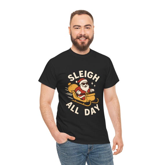 Sleigh All Day Festive Santa Unisex Cotton Tee - Christmas Gift, Festive TShirt for Holiday Lovers