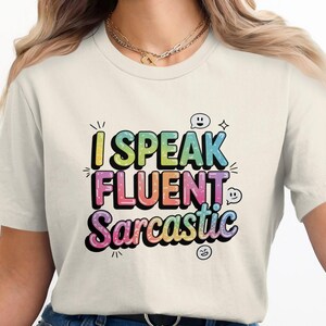 I Speak Fluent Sarcastic T-Shirts, Sarcasm Humor, Funny Statement Tees, Attitude Gift, Sarcastic Quote, Quirky T-Shirts