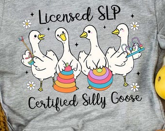 Licensed SLP Shirt, Certified Silly Goose Speech Therapist Tee, Funny SLP Gift Shirt for Women, Speech Therapy Goose Graphic Tee