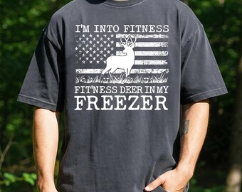 Deer Hunting Dad shirt, I'm Into Fitness Fitness Deer in My Freezer Shirt, Dad Shirt, Gift for Hunter, Hunting T-Shirt, Funny Husband Shirts