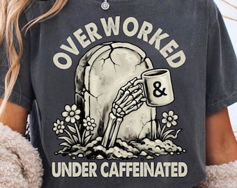 Over Worked Under Caffeinated Tee | Coffee T-shirt | Co Worker Gift | Caffeine | Best Coffee Shirt