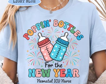Poppin Bottles Shirt, For The New Year Tee, ICU Nurse New Year Sweater, CRNA Medical Critical Care New Years Eve, New Years T-Shirt