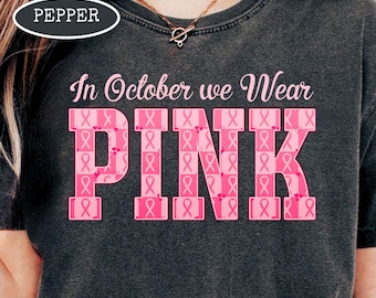 Comfort Colors® In October We Wear Pink Shirt, Breast Cancer Awareness Tee, Breast Cancer Support  Shirt, Breast Cancer Fighter Shirt