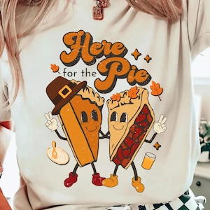 Here For The Pie Shirt, Funny Thanksgiving Graphic Tee, Pumpkin Pie Fall Shirt, Cute Holiday Dinner Family TShirt, Comfort Colors Autumn Top