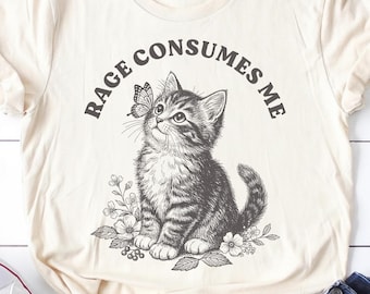 Rage Consumes Me Shirt, Cute Cat Meme T-Shirt, Funny Sarcastic Kitten Tee, Cottagecore Comfort Colors Mental Health T Shirt, Butterfly Shirt